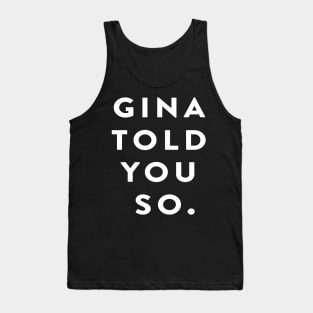 Gina Told You So Tank Top